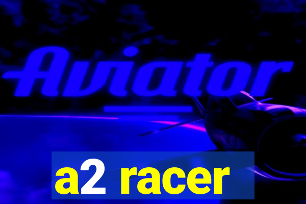 a2 racer - riscando o asfalto assistir